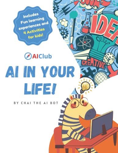 AI in Your Life!: By Chai the AI Bot (Artificial Intelligence and Machine Learning for Kids!